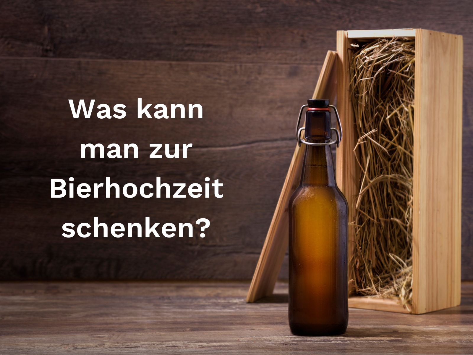 Eine Bierflasche und Text Was kann man zur Bierhochzeit schenken?